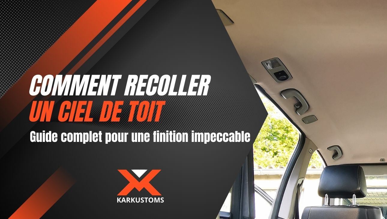 Comment Recoller Un Ciel De Toit ? | KARKUSTOMS